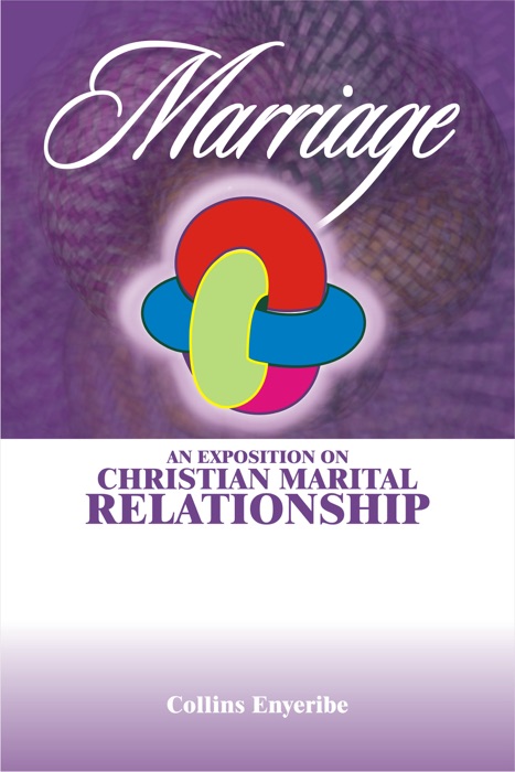 Marriage An Exposition on Christian Marital Relationship
