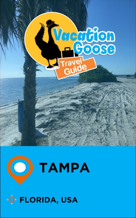 Vacation Goose Travel Guide Tampa Florida, USA