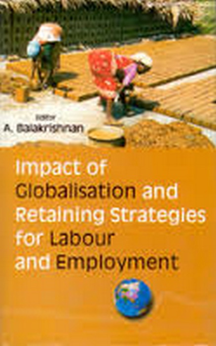 Impact of Globalisation and Retaining Strategies for Labour and Employment