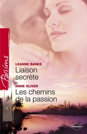 Liaison secrète - Les chemins de la passion (Harlequin Passions) - Leanne Banks & Anne Oliver by  Leanne Banks & Anne Oliver PDF Download