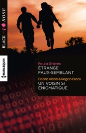 Etrange faux-semblant - Un voisin si énigmatique - Paula Graves, Debra Webb & Regan Black by  Paula Graves, Debra Webb & Regan Black PDF Download