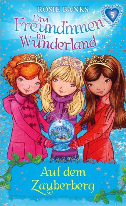 Drei Freundinnen im Wunderland: Auf dem Zauberberg