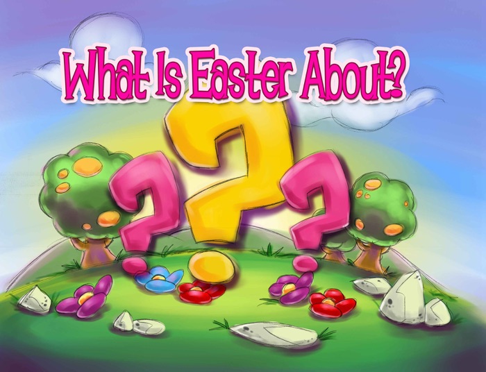 What is Easter About?