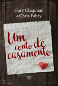 Um conto de casamento - Gary Chapman & Chris Fabry
