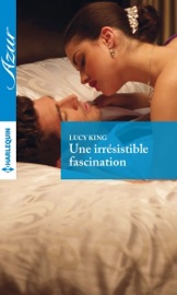 Une irrésistible fascination - Lucy King by  Lucy King PDF Download