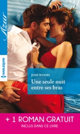 Une seule nuit entre ses bras - Une irrépressible passion - Joss Wood & Kimberly Lang by  Joss Wood & Kimberly Lang PDF Download