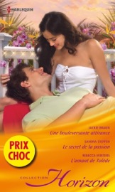 Une bouleversante attirance - Le secret de la passion - L'amant de Tolède - Jackie Braun, Sandra Steffen & Rebecca Winters by  Jackie Braun, Sandra Steffen & Rebecca Winters PDF Download