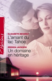 L'amant du lac Tahoe - Un domaine en héritage (Harlequin Passions) - Elizabeth Bevarly & Brenda Jackson by  Elizabeth Bevarly & Brenda Jackson PDF Download