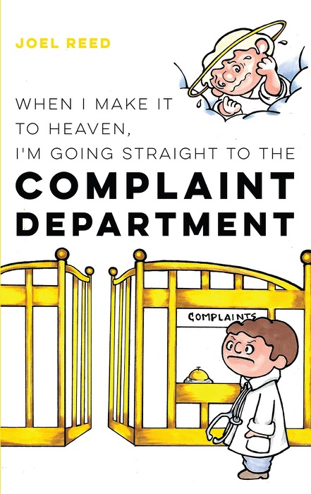 When I Make It to Heaven, I'm Going Straight to the Complaint Department