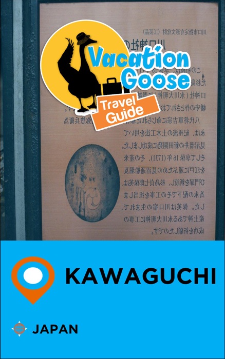 Vacation Goose Travel Guide Kawaguchi Japan