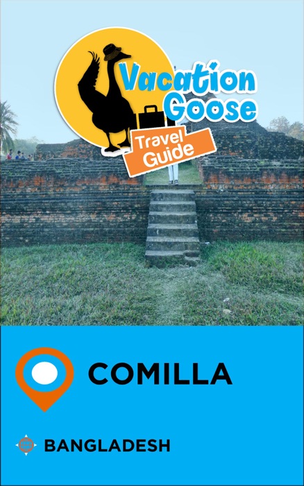 Vacation Goose Travel Guide Comilla Bangladesh