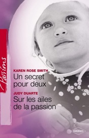 Un secret pour deux - Sur les ailes de la passion (Harlequin Passions) - Karen Rose Smith & Judy Duarte by  Karen Rose Smith & Judy Duarte PDF Download