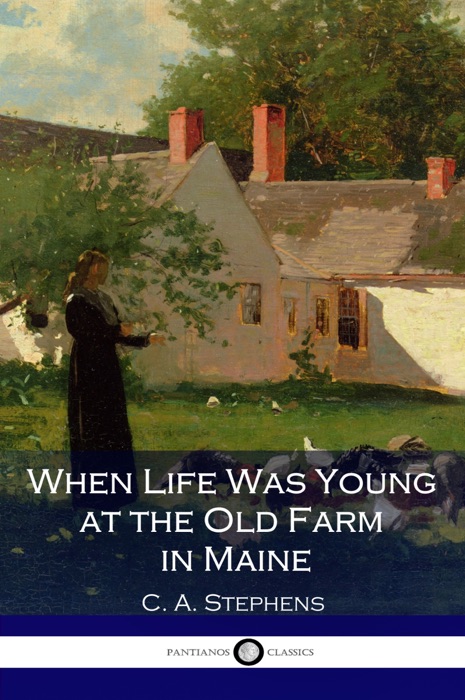 When Life Was Young at the Old Farm in Maine