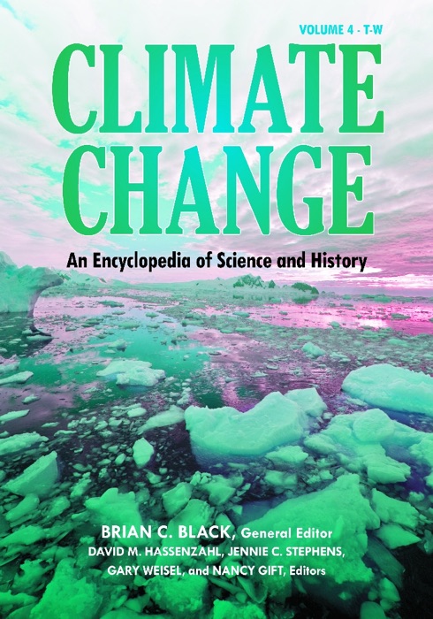 Climate Change: An Encyclopedia of Science and History [4 volumes]