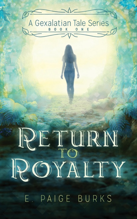 Return to Royalty, A Gexalatian Tale Series Book One