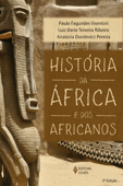 História da África e dos africanos - Paulo Fagundes Visentini, Luiz Dario Teixeira Ribeiro & Analúcia Danilevicz Pereira