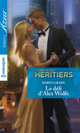 Le défi d'Alex Wolfe - Robyn Grady by  Robyn Grady PDF Download