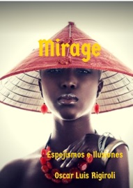 MIRAGE- ESPEJISMOS E ILUSIONES