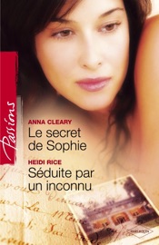 Le secret de Sophie - Séduite par un inconnu (Harlequin Passions) - Anna Cleary & Heidi Rice by  Anna Cleary & Heidi Rice PDF Download