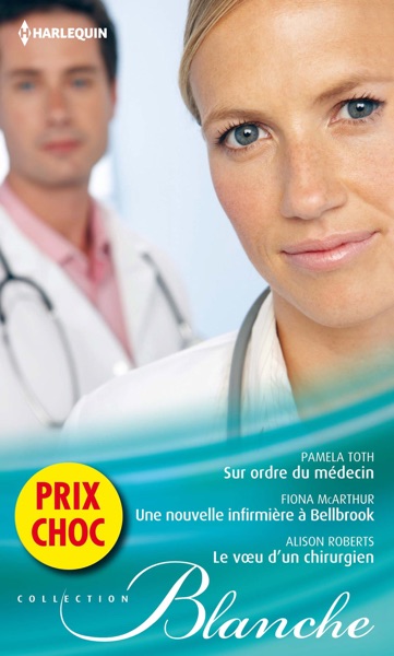Sur ordre du médecin – Une nouvelle infirmière à Bellbrook – Le voeu d’un chirurgien