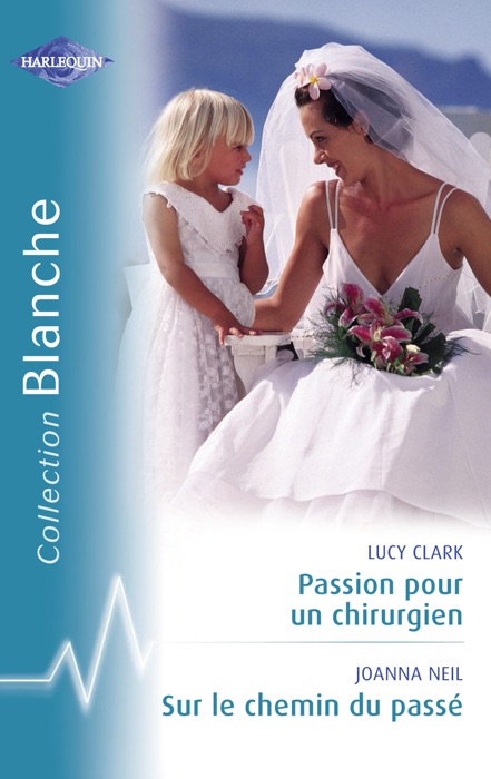 Passion pour un chirurgien - Sur le chemin du passé (Harlequin Blanche)