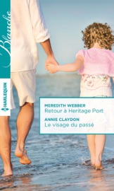 Retour à Heritage Port - Le visage du passé - Meredith Webber & Annie Claydon by  Meredith Webber & Annie Claydon PDF Download