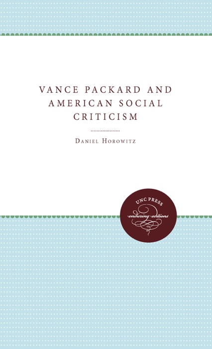 Vance Packard and American Social Criticism