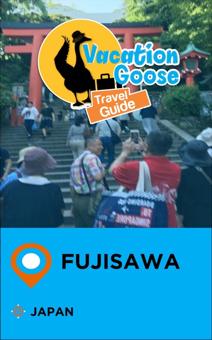 Vacation Goose Travel Guide Fujisawa Japan