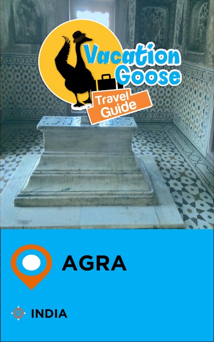 Vacation Goose Travel Guide Agra India