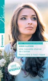 Une nouvelle chance de s'aimer - Rencontre à haut risque - Annie Claydon by  Annie Claydon PDF Download