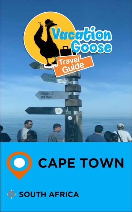 Vacation Goose Travel Guide Cape Town South Africa