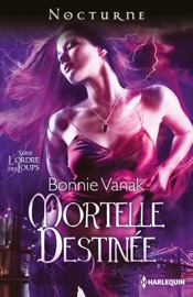 Mortelle destinée - Bonnie Vanak by  Bonnie Vanak PDF Download