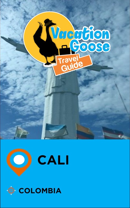 Vacation Goose Travel Guide Cali Colombia