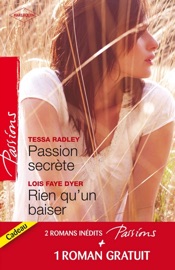 Passion secrète - Rien qu'un baiser - Un adversaire trop charmant - Tessa Radley, Lois Faye Dyer & Maureen Child by  Tessa Radley, Lois Faye Dyer & Maureen Child PDF Download