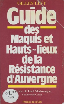Guide des maquis et hauts-lieux de la résistance d'Auvergne - Gilles Lévy