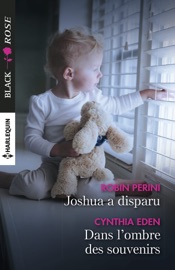 Joshua a disparu - Dans l'ombre des souvenirs - Robin Perini & Cynthia Eden by  Robin Perini & Cynthia Eden PDF Download