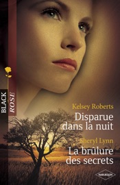 Disparue dans la nuit - La brûlure des secrets (Harlequin Black Rose) - Kelsey Roberts & Sheryl Lynn by  Kelsey Roberts & Sheryl Lynn PDF Download