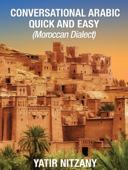 Conversational Arabic Quick and Easy: Moroccan Dialect - Yatir Nitzany