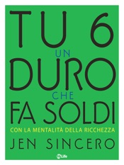 Tu sei un duro che fa soldi
