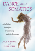 Dance and Somatics - Julie A. Brodie & Elin E. Lobel