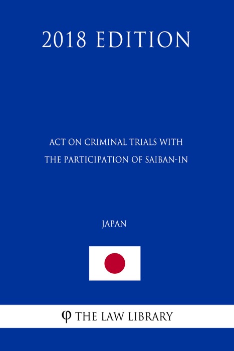 Act on Criminal Trials with the Participation of Saiban-in (Japan) (2018 Edition)