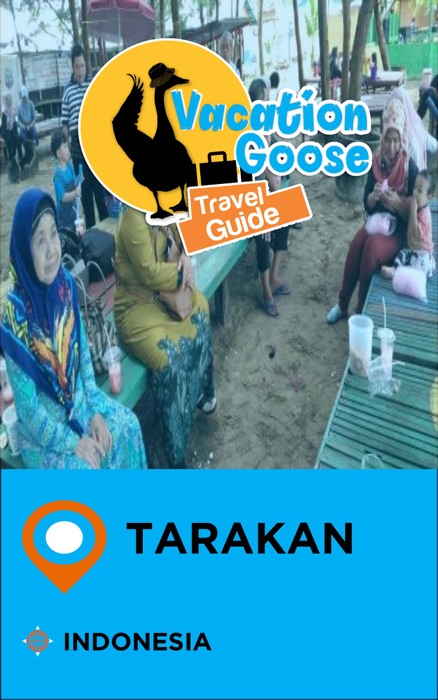 Vacation Goose Travel Guide Tarakan Indonesia
