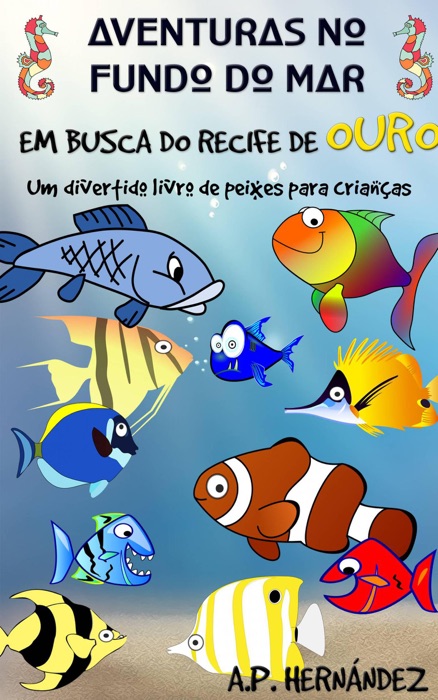 Aventuras no fundo do mar: Em busca do recife de ouro. Um divertido livro de peixes para crianças