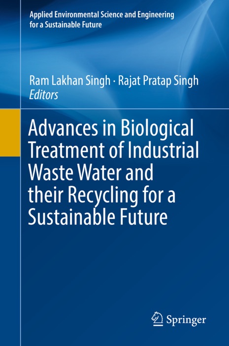 Advances in Biological Treatment of Industrial Waste Water and their Recycling for a Sustainable Future