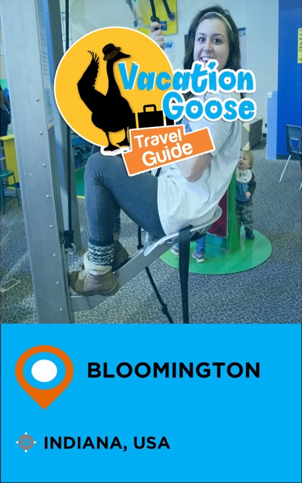Vacation Goose Travel Guide Bloomington Indiana, USA