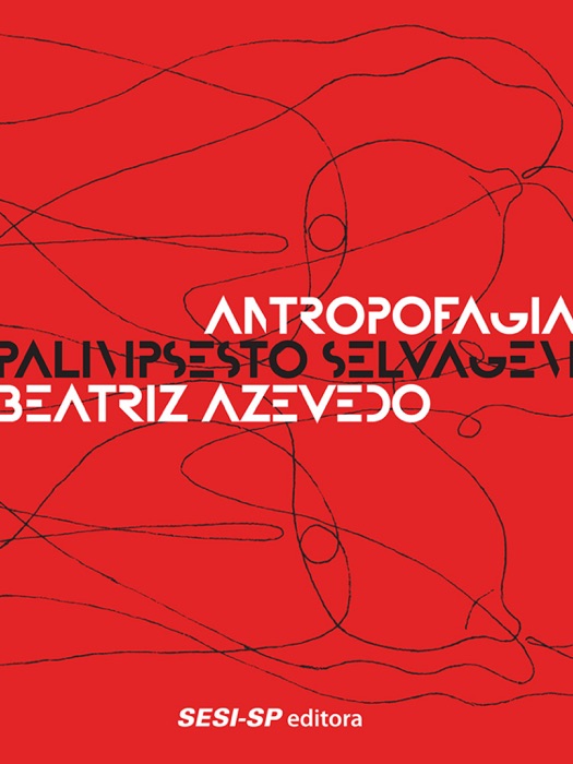 Antropofagia - Palimpsesto selvagem