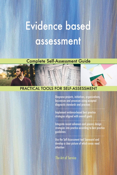 Evidence based assessment Complete Self-Assessment Guide