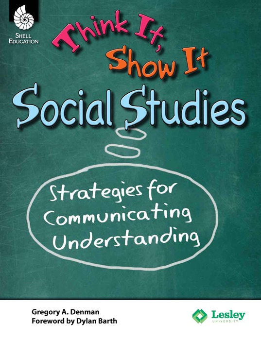 Think It, Show It Social Studies: Strategies for Communicating Understanding