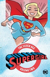 Supergirl: The Silver Age Vol. 2 - Jerry Siegel, Leo Dorfman & Jim Mooney by  Jerry Siegel, Leo Dorfman & Jim Mooney PDF Download