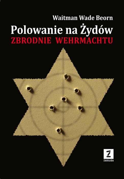 Polowanie na Żydów. Zbrodnie Wehrmachtu